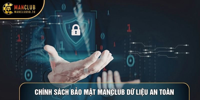Chính sách bảo mật Manclub dữ liệu an toàn