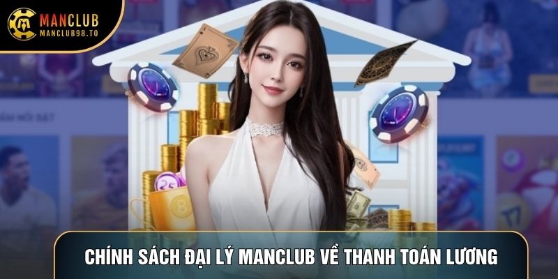 Chính sách đại lý Manclub về thanh toán lương Chính sách đại lý Manclub về thanh toán lương