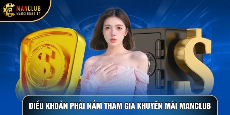 Điều khoản phải nắm rõ khi tham gia khuyến mãi Manclub