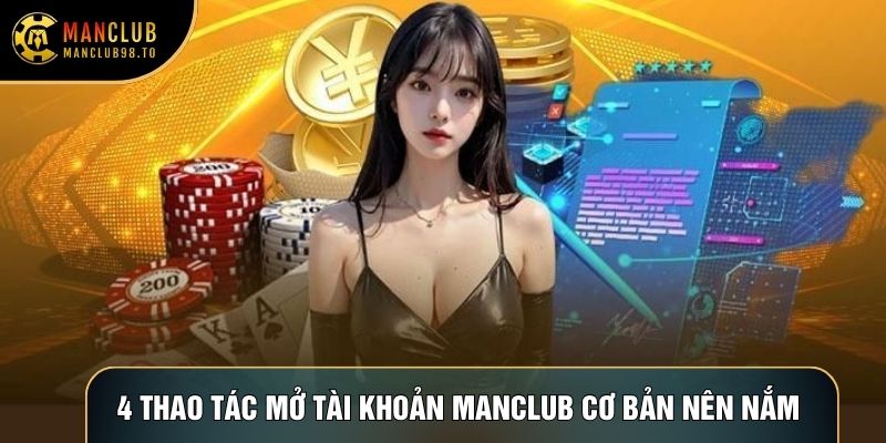 4 thao tác mở tài khoản Manclub cơ bản nên nắm rõ