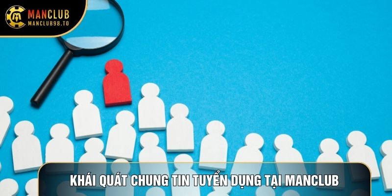 Khái quát chung tin tuyển dụng tại Manclub Khái quát chung tin tuyển dụng tại Manclub